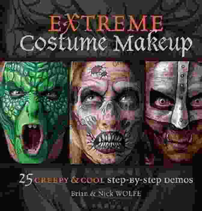 25 Creepy Cool Step By Step Demos Extreme Costume Makeup: 25 Creepy Cool Step By Step Demos