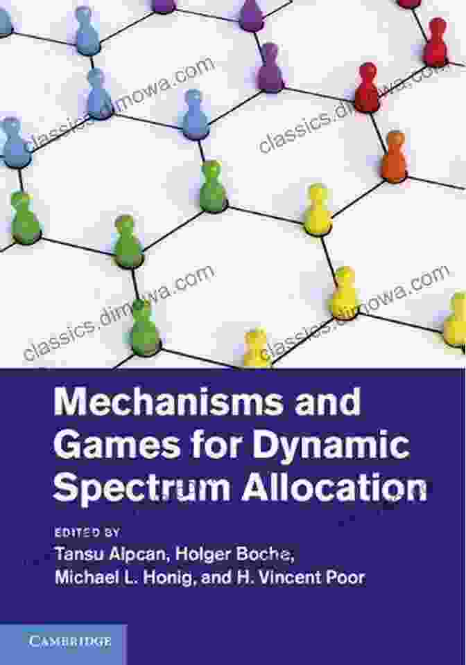 Book Cover Image: Mechanisms And Games For Dynamic Spectrum Allocation Mechanisms And Games For Dynamic Spectrum Allocation