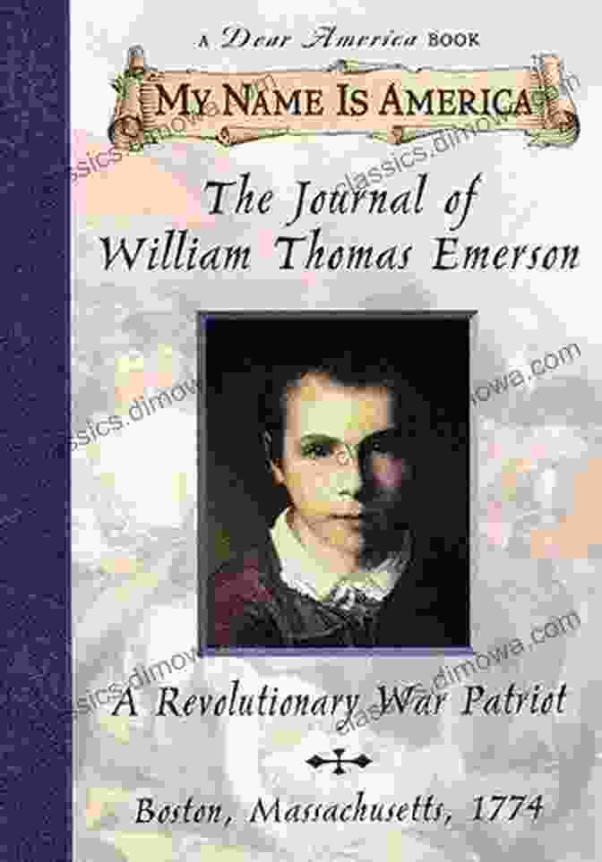 Book Cover Of 'Boston, Massachusetts 1774: My Name Is America' A True Patriot: The Journal Of William Thomas Emerson A Revolutionary War Patriot: Boston Massachusetts 1774 (My Name Is America)