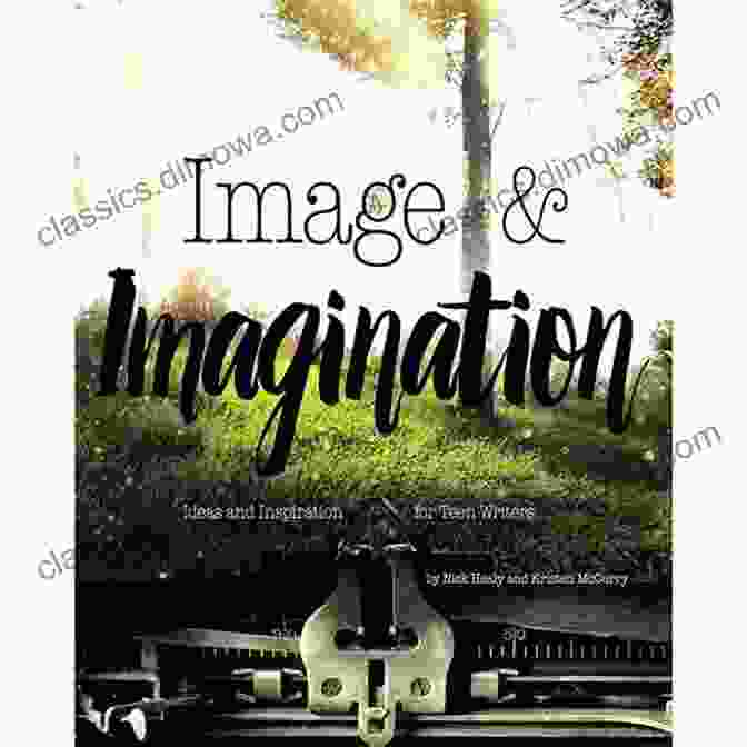 Book Cover Of Image, Imagination, Ideas, And Inspiration For Teen Writers Image Imagination: Ideas And Inspiration For Teen Writers