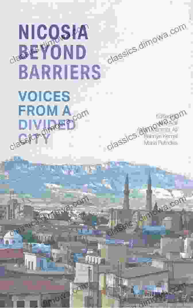 Book Cover Of 'Nicosia Beyond Barriers: Voices From A Divided City' Nicosia Beyond Barriers: Voices From A Divided City