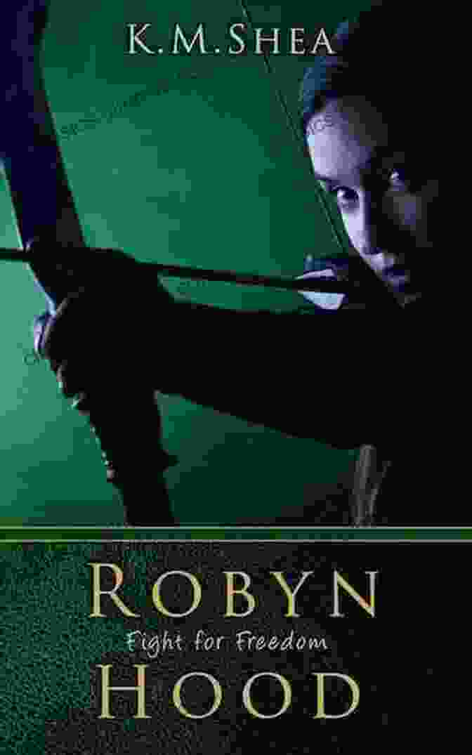 Book Cover Of Robyn Hood: The Fight For Freedom, Featuring Robyn Hood Aiming An Arrow Robyn Hood: Fight For Freedom