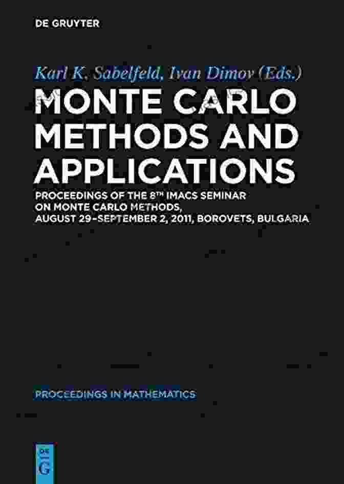 Cover Of Proceedings Of The 8th IMACS Seminar On Monte Carlo Methods Monte Carlo Methods And Applications: Proceedings Of The 8th IMACS Seminar On Monte Carlo Methods August 29 September 2 2024 Borovets Bulgaria (De Gruyter Proceedings In Mathematics)