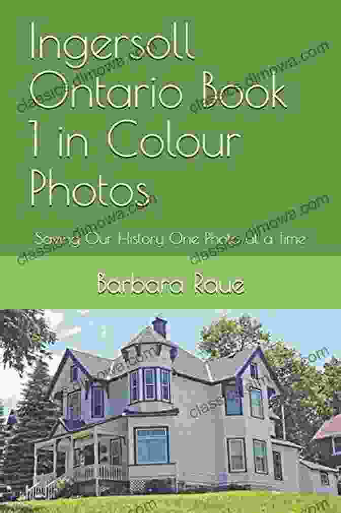 Cover Of The Book Ingersoll Ontario In Colour Photos Ingersoll Ontario 2 In Colour Photos: Saving Our History One Photo At A Time (Cruising Ontario 239)