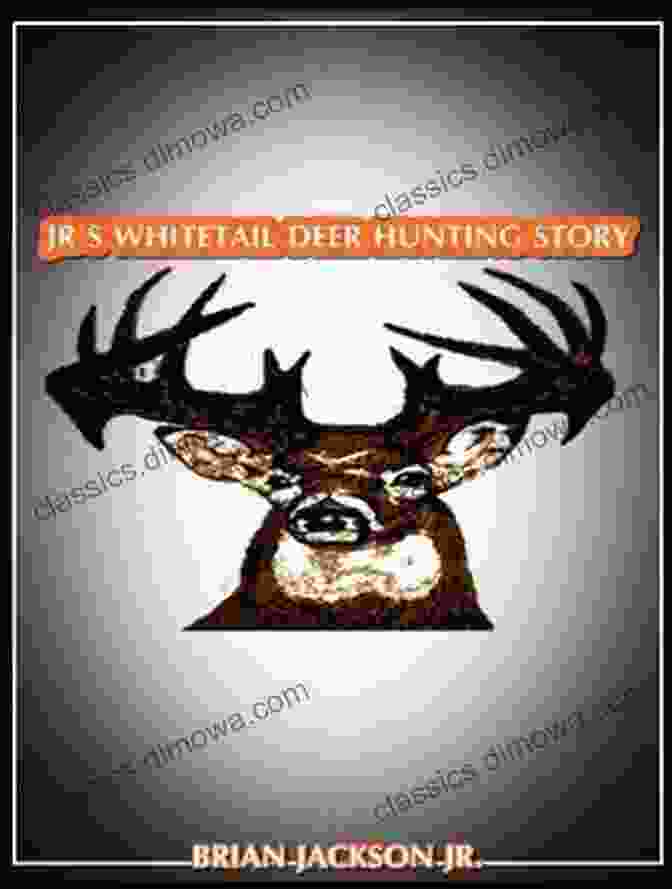 Cover Of The Book 'Jr Whitetail Deer Hunting Story' Jr S Whitetail Deer Hunting Story