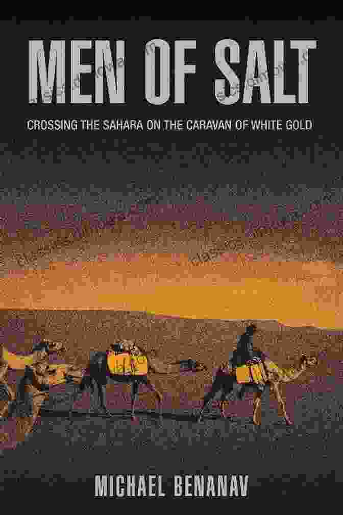 Crossing The Sahara On The Caravan Of White Gold Book Cover Men Of Salt: Crossing The Sahara On The Caravan Of White Gold