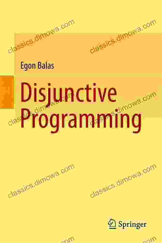 Disjunctive Programming By Egon Balas: Hardcover Disjunctive Programming Egon Balas