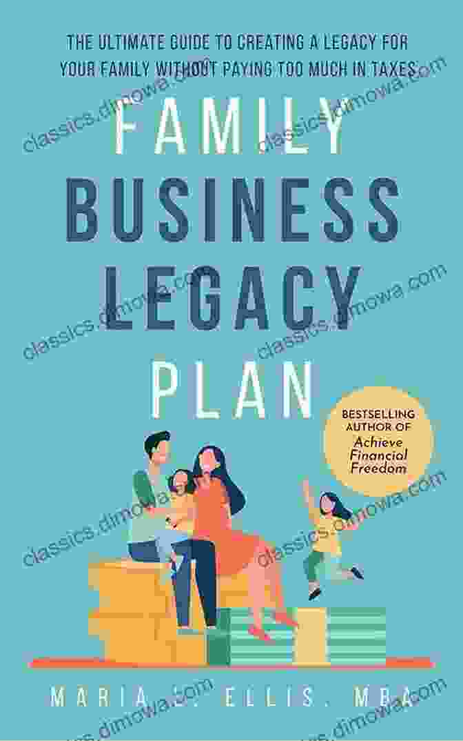 Family Business Legacy Plan Book Family Business Legacy Plan: The Ultimate Guide To Creating A Legacy For Your Family Without Paying Too Much In Taxes (The Journey To Wellness Freedom And Legacy Series)