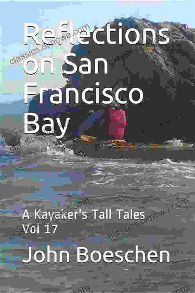 Kayaker Tall Tales Vol 17 Book Cover Reflections On San Francisco Bay: A Kayaker S Tall Tales Vol 17