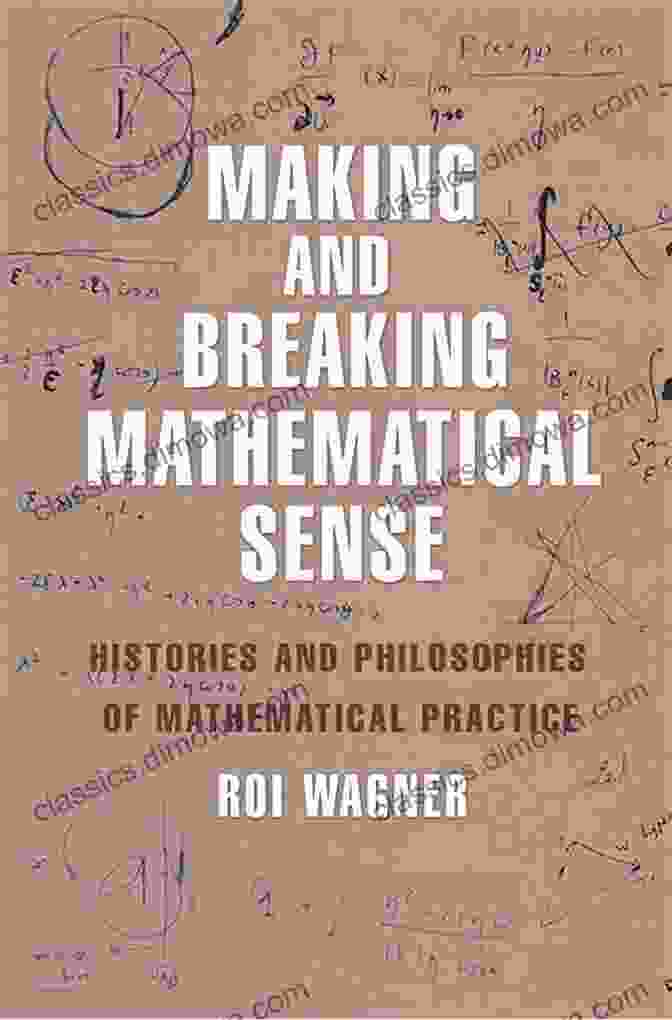 Manuscript Of Fibonacci's Making And Breaking Mathematical Sense: Histories And Philosophies Of Mathematical Practice