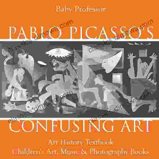 Pablo Picasso's Pablo Picasso S Confusing Art Art History Textbook Children S Art Music Photography