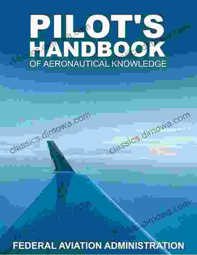 Pilot Handbook Of Aeronautical Knowledge By The Federal Aviation Administration Pilot S Handbook Of Aeronautical Knowledge (Federal Aviation Administration): FAA H 8083 25B