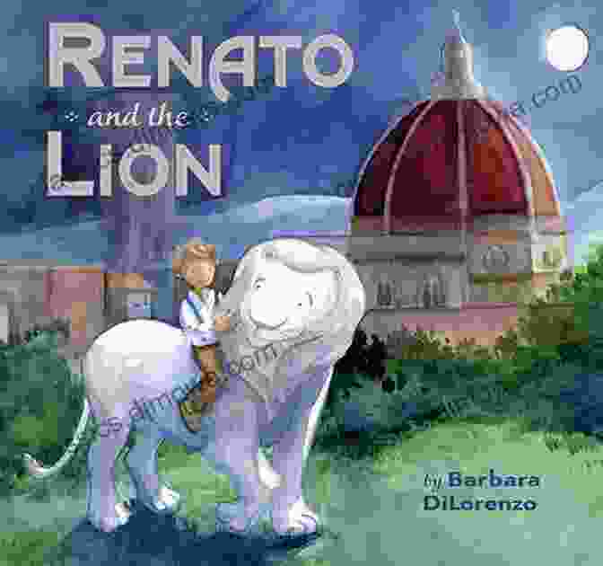 Renato And The Lion Book Cover Renato And The Lion Barbara DiLorenzo