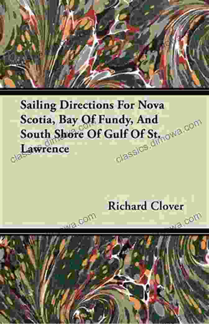 Sailing Directions For Nova Scotia, Bay Of Fundy, And South Shore Of Gulf Of St. Lawrence Sailing Directions For Nova Scotia Bay Of Fundy And South Shore Of Gulf Of St Lawrence