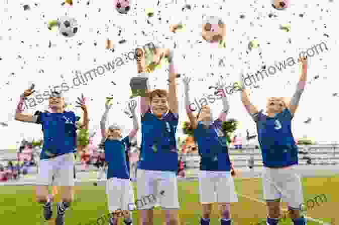 Soccer Players Celebrating A Victory Together The Well Rounded Soccer Coach: Form Your Team Plan Your Season Develop Your Training Sessions U9 19