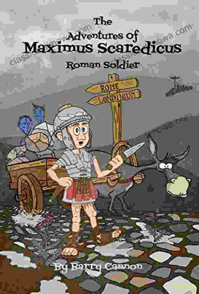 The Adventures Of Maximus Scaredicus, Roman Soldier Book Cover The Adventures Of Maximus Scaredicus Roman Soldier