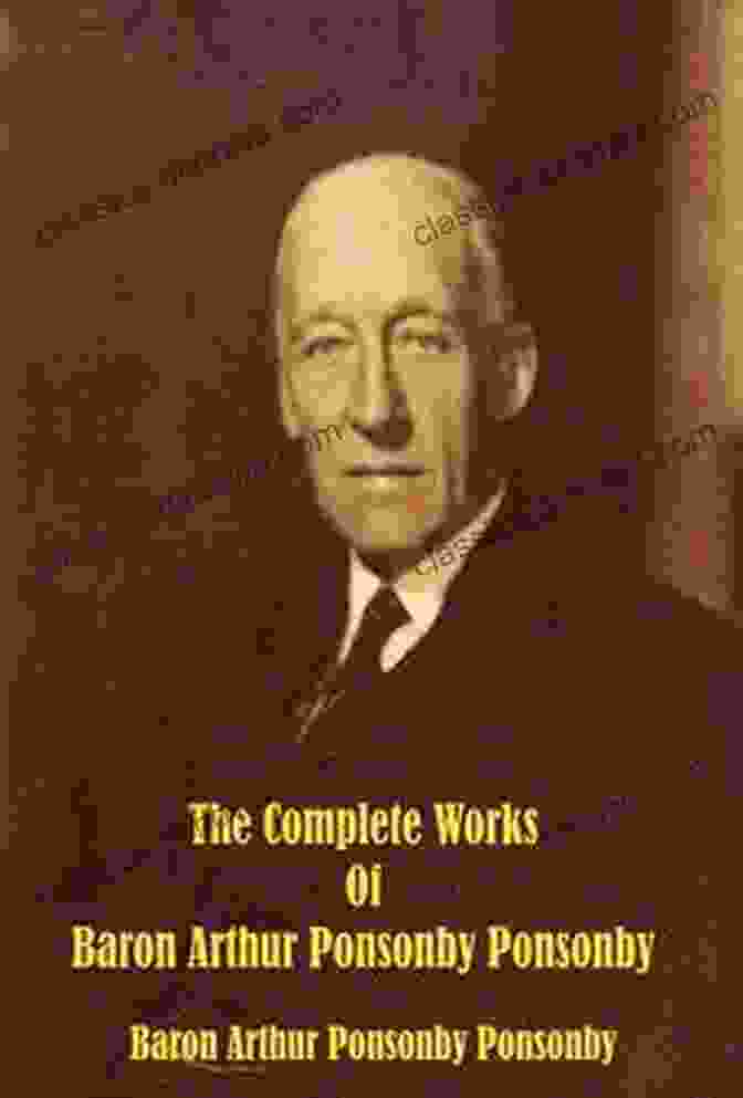 The Complete Works of Baron Arthur Ponsonby Ponsonby