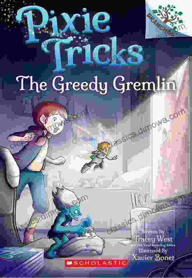 The Greedy Gremlin And The Cunning Pixie Embark On An Adventure In The Enchanted Forest The Greedy Gremlin: A Branches (Pixie Tricks #2)