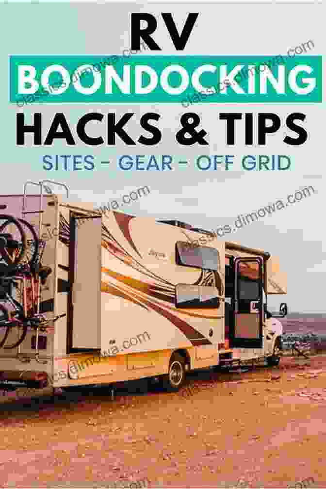 The Ideal 2024 RV Boondoking: A Comprehensive Guide To Off Grid RV Living The Ideal 2024 Rv Boondoking: Everything I Wish I Knew Before Full Time RVing Across America