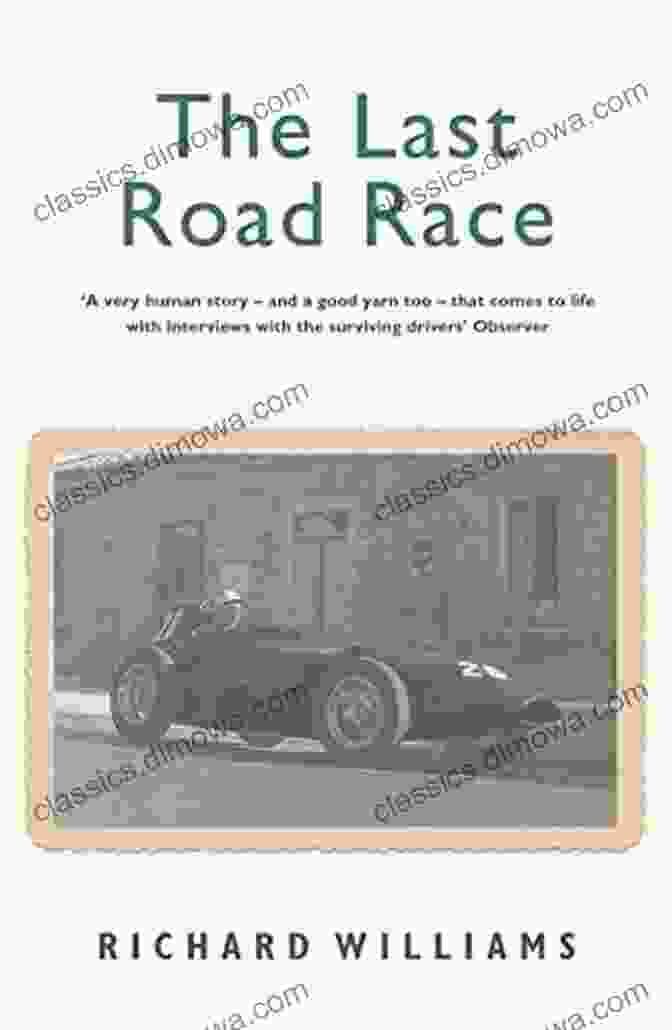 The Last Road Race Book Cover, Featuring A Classic Car Speeding Down A Race Track The Last Road Race Richard Williams