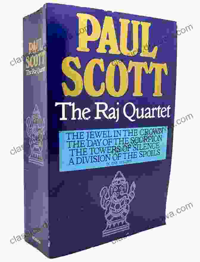 The Raj Quartet Volume By Paul Scott The Raj Quartet Volume 1: The Jewel In The Crown