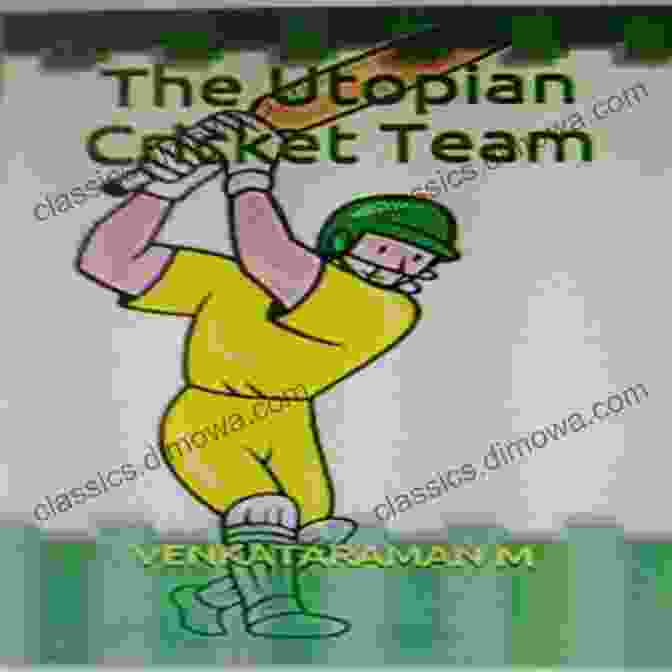 The Utopian Cricket Team Embarking On A Journey Towards Perfection The Utopian Cricket Team Morten Olesen