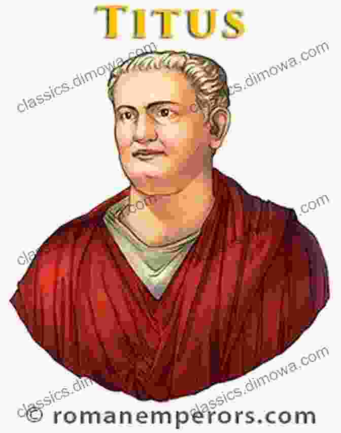 Titus, The Beloved Emperor Who Is Remembered For His Kindness And Generosity. The Twelve Caesars (Purple Rose Publishing 7)