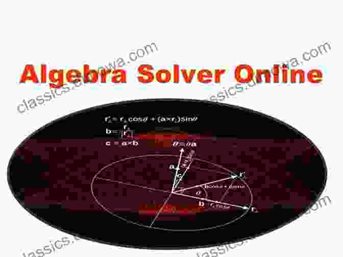 Unveiling The Power Of Algebra, Mastering The Manipulation Of Symbols And Solving Complex Equations Mathematical Explorations For Advanced Students