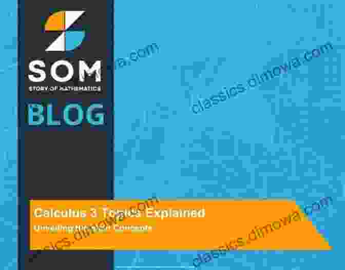 Unveiling The Secrets Of Calculus, Mastering The Concepts Of Change And Unlocking The Dynamics Of The World Mathematical Explorations For Advanced Students