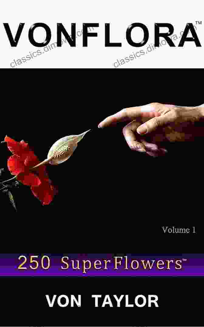 Vonflora 250 Superflowers Book Cover VONFLORA: 250 SuperFlowers Vol 4 Von Taylor