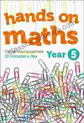 Year 5 Hands on maths: 10 minutes of concrete manipulatives a day for maths mastery (Hands on maths): Using Manipulatives 10 Minutes a Day