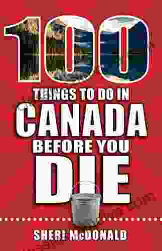 100 Things To Do In Canada Before You Die