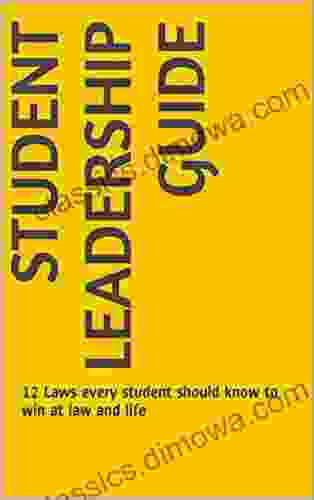 Student Leadership Guide: 12 Laws every student should know to win at law and life