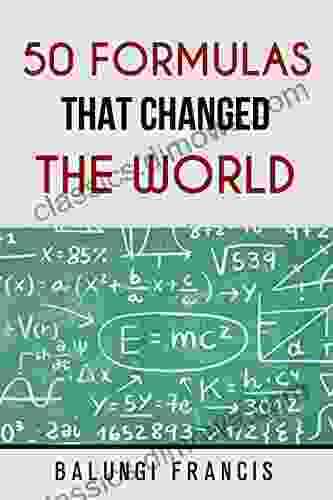 50 Formulas That Changed The World (The Journey To Quantum Gravity)