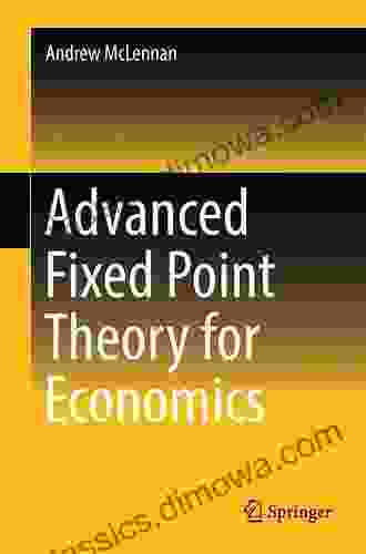 Advanced Fixed Point Theory For Economics