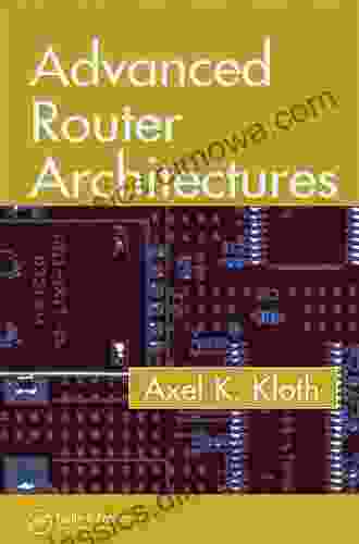 Advanced Router Architectures Axel K Kloth