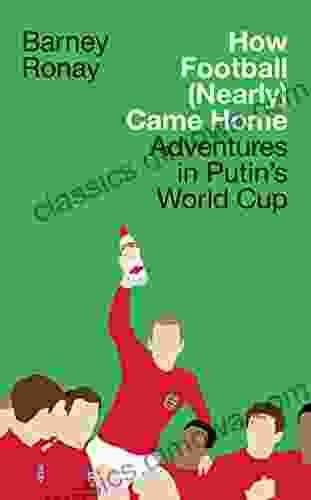 How Football (Nearly) Came Home: Adventures in Putin s World Cup