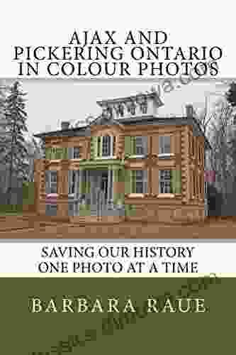 Ajax And Pickering Ontario In Colour Photos: Saving Our History One Photo At A Time (Cruising Ontario 203)