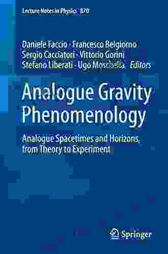 Analogue Gravity Phenomenology: Analogue Spacetimes and Horizons from Theory to Experiment (Lecture Notes in Physics 870)