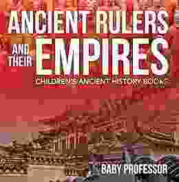 Ancient Rulers and Their Empires Children s Ancient History