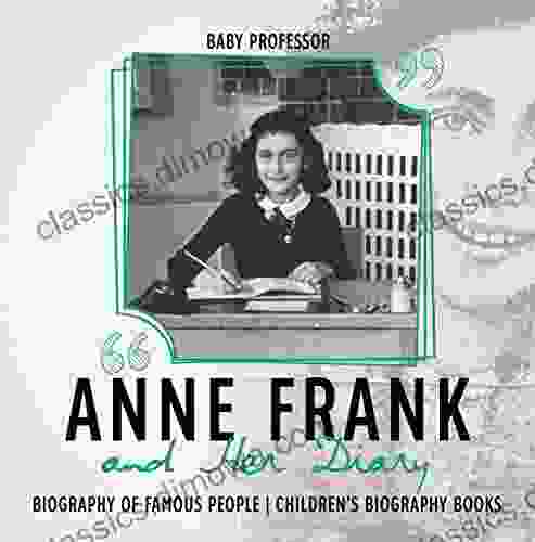 Anne Frank And Her Diary Biography Of Famous People Children S Biography