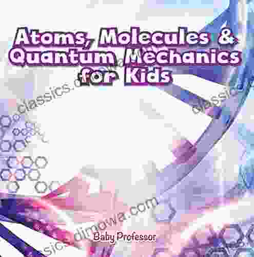 Atoms Molecules Quantum Mechanics For Kids