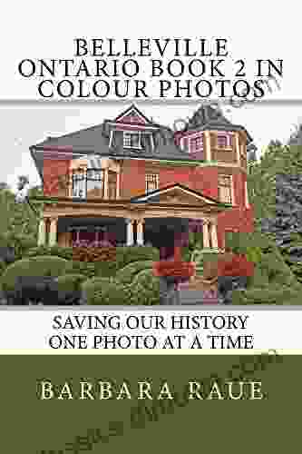 Belleville Ontario 2 in Colour Photos: Saving Our History One Photo at a Time (Cruising Ontario 164)