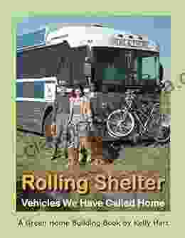 Rolling Shelter: Vehicles We Have Called Home (Green Home Building 1)