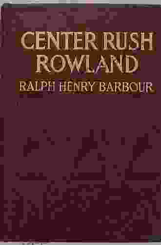 Center Rush Rowland Ralph Henry Barbour