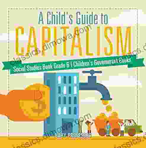 A Child S Guide To Capitalism Social Studies Grade 6 Children S Government