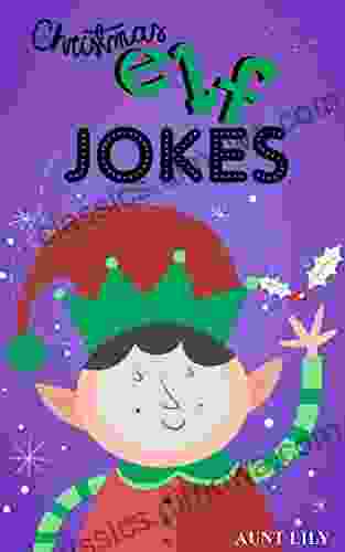 For Kids: Christmas Elf Jokes (Christmas For Children Christmas Bedtime Stories For Kids): Christmas Jokes For Kids + Christmas Jokes