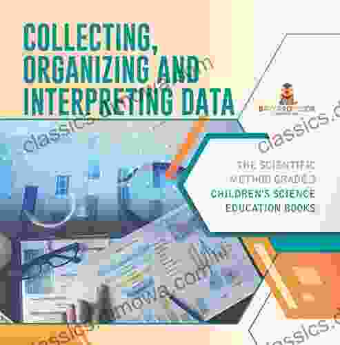 Collecting Organizing and Interpreting Data The Scientific Method Grade 3 Children s Science Education