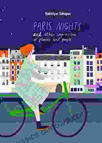 Paris Nights And Other Impressions Of Places And People: A Collection Of Stories