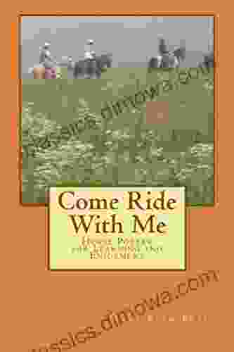 Come Ride With Me: Horse Poetry For Learning And Enjoyment